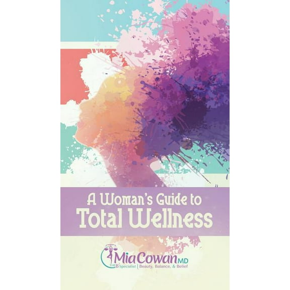 A Woman's Guide to Total Wellness, (Hardcover)