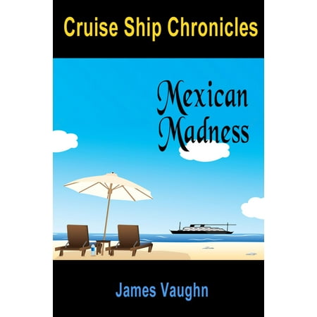 Cruse Ship Chronicles: Mexican Madness - eBook (Best Way To Ship To Mexico)