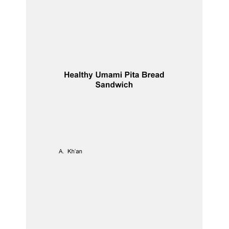 Healthy Umami Pita Bread Sandwich - eBook (Best Pita Pit Sandwich)