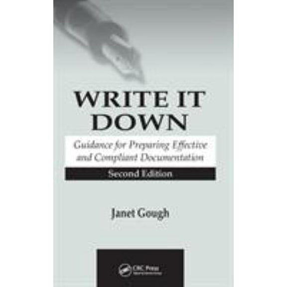 Pre-Owned Write It Down: Guidance for Preparing Effective and Compliant Documentation (Hardcover) 0849321719 9780849321719