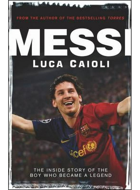 Pre-Owned Messi: The Inside Story of the Boy Who Became a Legend (Paperback) 1906850119 9781906850111