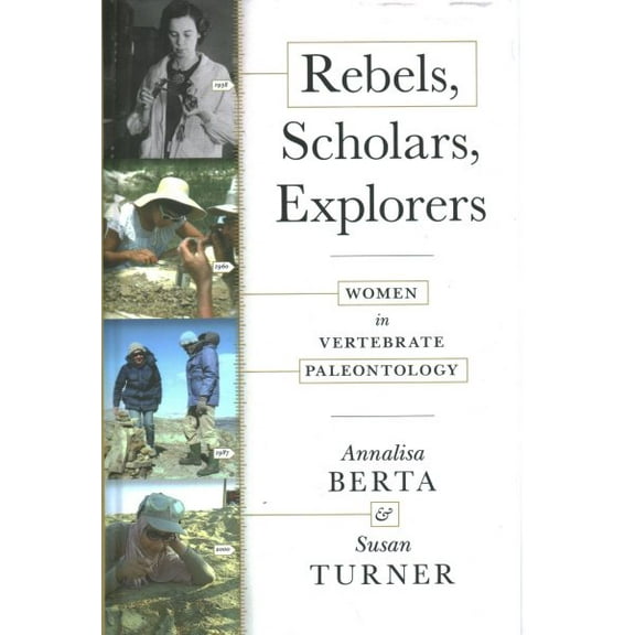 Rebels, Scholars, Explorers: Women in Vertebrate Paleontology (Hardcover)