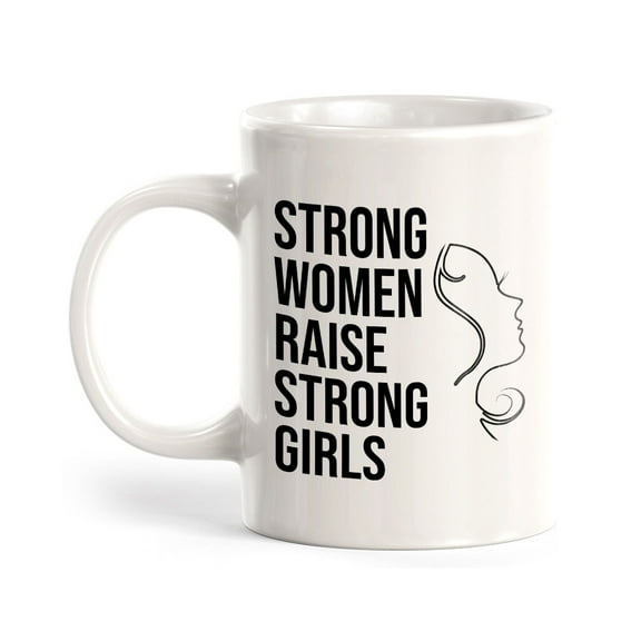 Strong Women Raise Strong Girls 11oz Plastic Coffee Mug | Homely Women's Cups