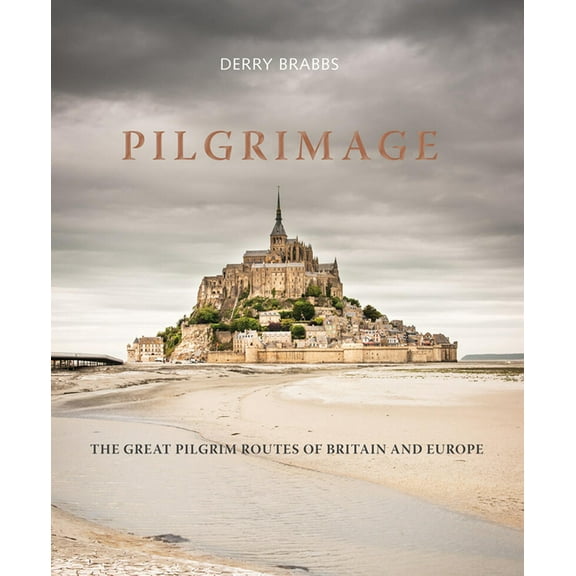 Pilgrimage: The Great Pilgrim Routes of Britain and Europe, (Hardcover)