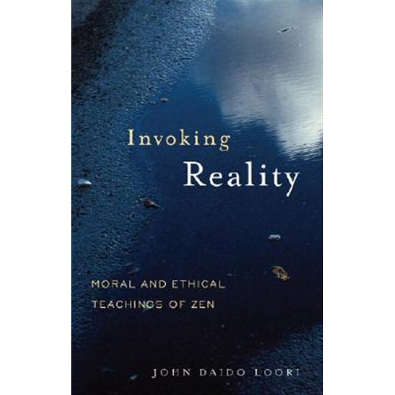 Pre-Owned Invoking Reality: Moral and Ethical Teachings of Zen (Paperback) 1590304594 9781590304594