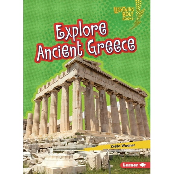 Lightning Bolt Books (R) -- Early Civili Explore Ancient Greece, (Paperback)