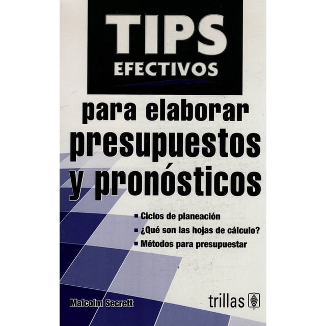 TIPS EFECTIVOS PARA ELABORAR PRESUPUESTOS Y PRONOSTICOS TRILLAS MALCOLM SECRETT