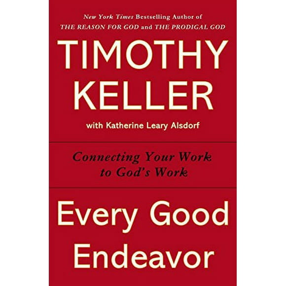 Pre-Owned: Every Good Endeavor: Connecting Your Work to God's Work (Hardcover, 9780525952701, 0525952705)