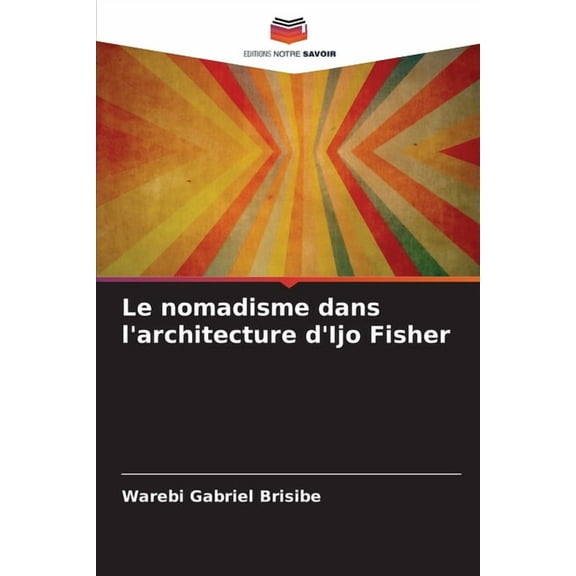 Le nomadisme dans l'architecture d'Ijo Fisher, (Paperback)