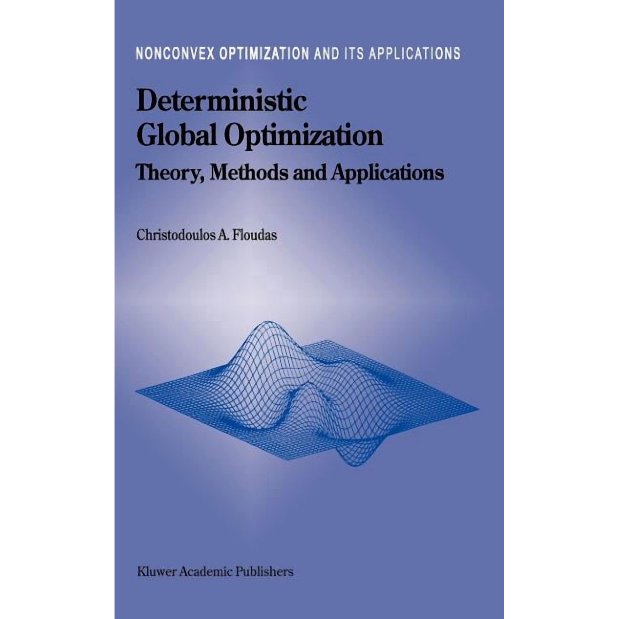 Nonconvex Optimization and Its Applicati Deterministic Global Optimization: Theory Methods and Applications Book 37 (Hardcover)