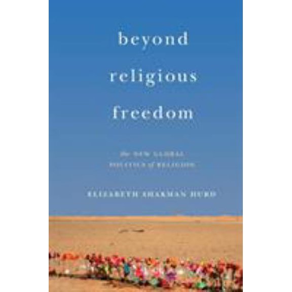 Pre-Owned Beyond Religious Freedom: The New Global Politics of Religion (Paperback) 0691176221 9780691176222