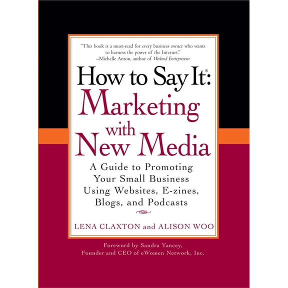 Pre-Owned How to Say It: Marketing with New Media: A Guide to Promoting Your Small Business Using Websites, E-zines, Blogs and Podcasts (How to Say It... (Paperback)) Paperback