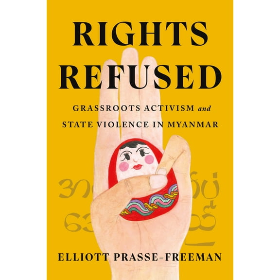 Stanford Studies in Human Rights Rights Refused: Grassroots Activism and State Violence in Myanmar, (Hardcover)