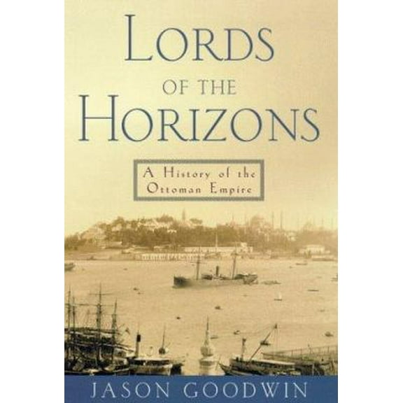 Pre-Owned Lords of the Horizons: A History of the Ottoman Empire (Hardcover) 0805040811 9780805040814
