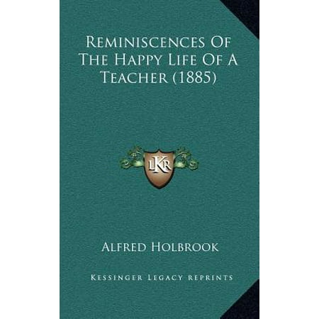 Reminiscences Of The Happy Life Of A Teacher 1885
