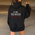 thumbnail image 4 of If I'm Too Much Then Go Find Less Hoodies for Women 2025 Long Sleeve Graphic Hoodie Hooded Sweatshirt Pullover Tops, 4 of 5