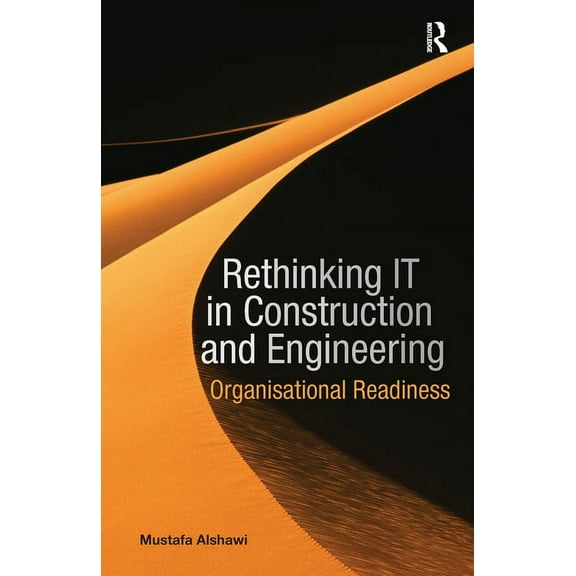 Rethinking IT in Construction and Engineering: Organisational Readiness, (Paperback)