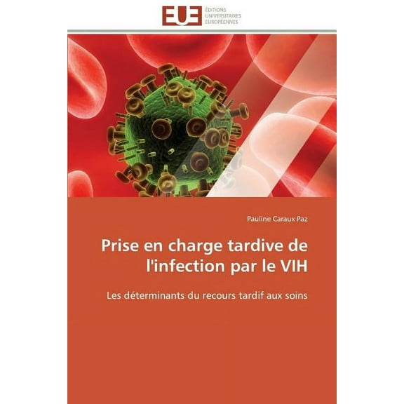 Omn.Univ.Europ. Prise En Charge Tardive de l'Infection Par Le Vih, (Paperback)