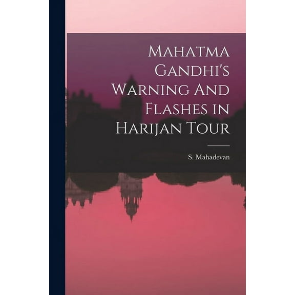 Mahatma Gandhi's Warning And Flashes in Harijan Tour, (Paperback)
