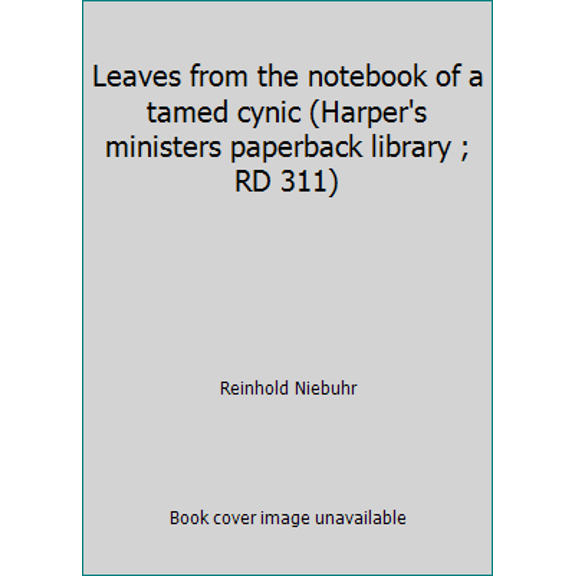 Pre-Owned Leaves from the notebook of a tamed cynic (Harper's ministers paperback library ; RD 311) (Paperback) 006066231X 9780060662318