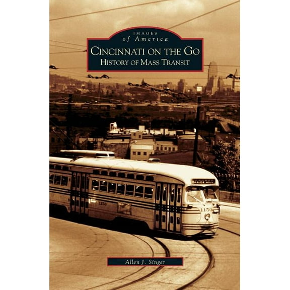 Cincinnati on the Go: History of Mass Transit (Hardcover)