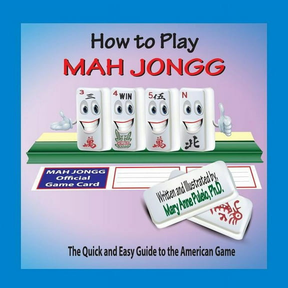 How to Play Mah Jongg: The Quick and Easy Guide to the American Game, (Paperback)