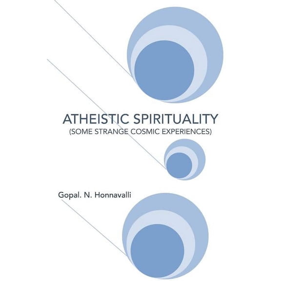 Atheistic Spirituality : Some Strange Cosmic Experiences