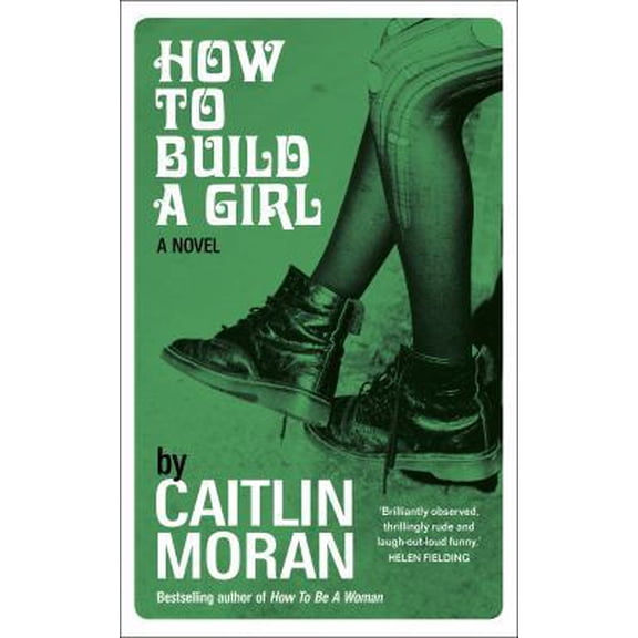 Pre-Owned How to Build a Girl (Paperback) by Caitlin Moran