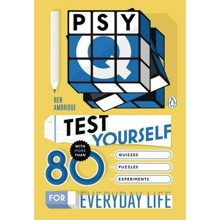 Psy-Q: Test Yourself with More Than 80 Quizzes, Puzzles and Experiments for Everyday Life