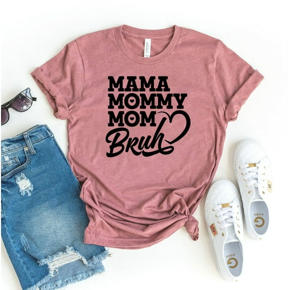 Mama Mommy Mom Bruh T-shirt Funny Tee Motherhood Shirt Mother's Day Gift Life Top Girl Shirts Women's Mothers Cute Birthday