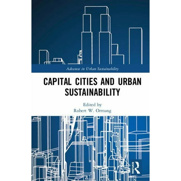 Advances in Urban Sustainability Capital Cities and Urban Sustainability, (Hardcover)