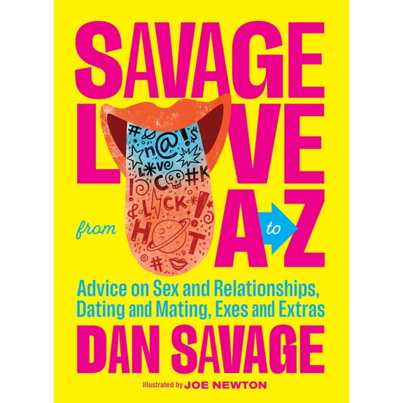 Pre-Owned Savage Love from A to Z: Advice on Sex and Relationships, Dating and Mating, Exes and Extras (Hardcover) 1632173824 9781632173829