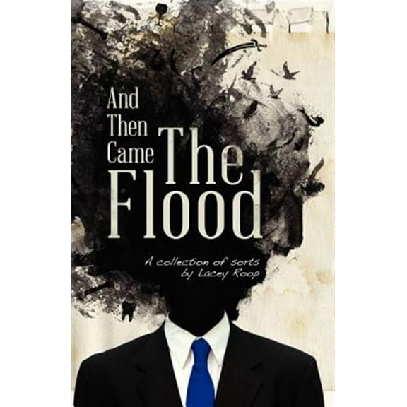 And Then Came the Flood: A Collection of Sorts (Paperback)