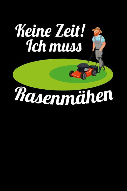 Keine Zeit! Ich muss Rasenmähen Notizbuch A5 120 Seiten kariert in