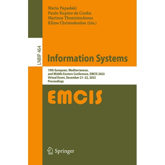 Lecture Notes in Business Information Pr Information Systems: 19th European, Mediterranean, and Middle Eastern Conference, Emcis 2022, Virtual Event, December 21, Book 464, (Paperback)