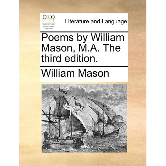 Poems by William Mason, M.A. the Third Edition. (Paperback)