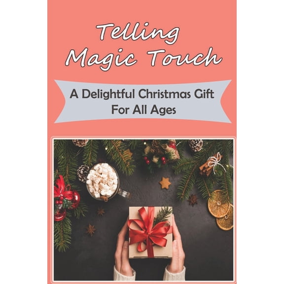 Telling Magic Touch : A Delightful Christmas Gift For All Ages (Paperback)