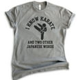 thumbnail image 1 of I Know Karate And Two Other Japanese Words Shirt, Unisex Women's Men's Shirt, Karate Tee, Jiu Jitsu MMA T, Dark Heather Gray, Small, 1 of 6