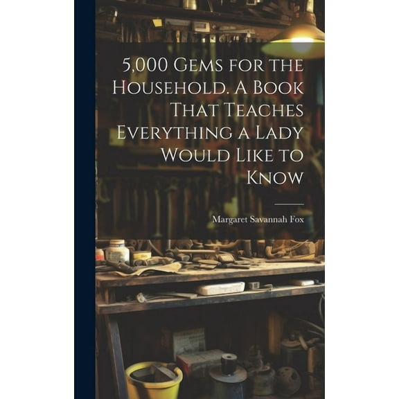 5,000 Gems for the Household. A Book That Teaches Everything a Lady Would Like to Know (Hardcover)