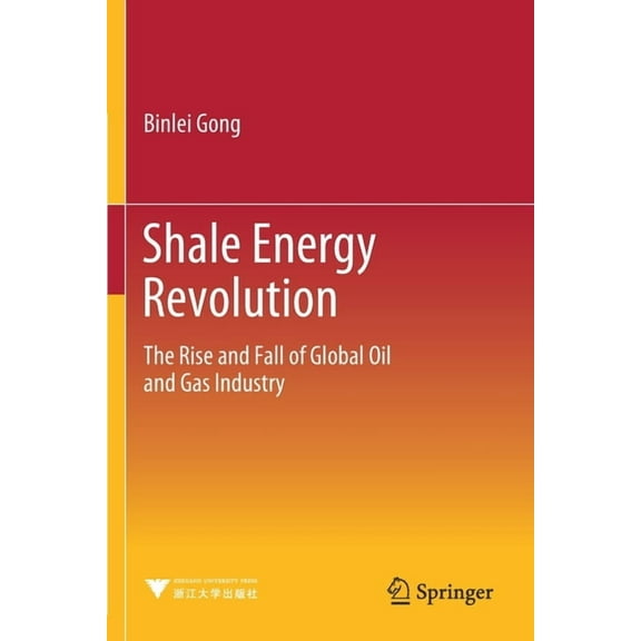Shale Energy Revolution: The Rise and Fall of Global Oil and Gas Industry, (Paperback)