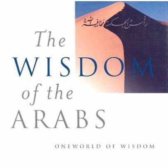 Pre-Owned The Wisdom of the Arabs (Hardcover) 185168283X 9781851682836