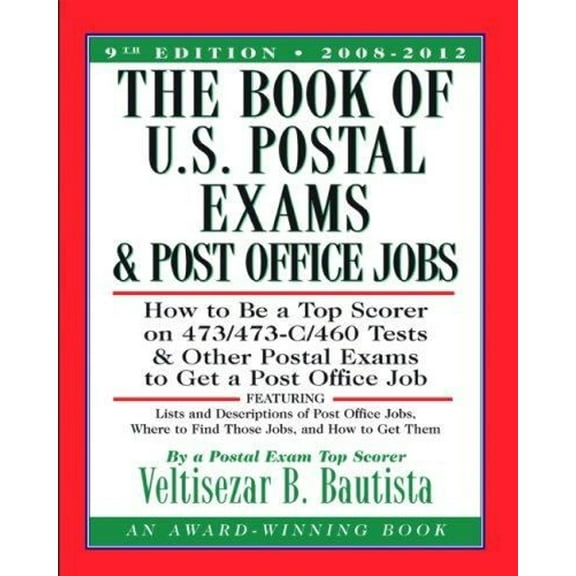 Pre-Owned The Book of U.S. Postal Exams and Post Office Jobs: How to Be a Top Scorer on 473/473-C/460 Tests and Other Postal Exams to Get a Post Office Job (Paperback) 0931613213 9780931613210