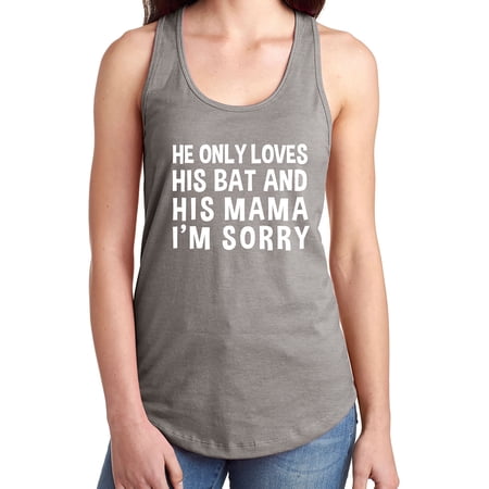 HE ONLY LOVES HIS BAT & HIS MAMA Racerback Tank