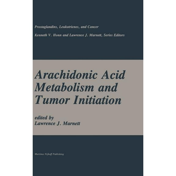 Prostaglandins, Leukotrienes, and Cancer Arachidonic Acid Metabolism and Tumor Initiation, Book 2, (Hardcover)