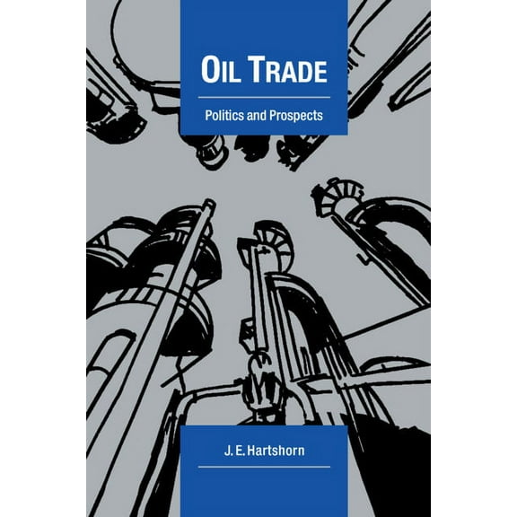 Cambridge Energy and Environment Oil Trade: Politics and Prospects, (Paperback)