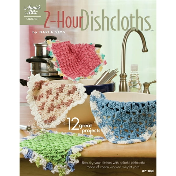 Annie's Attic: Crochet 2-Hour Dishcloths, (Paperback)