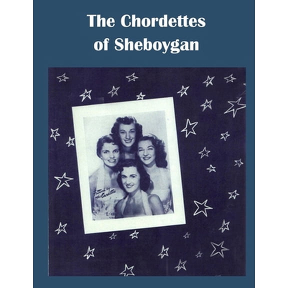 Pre-Owned The Chordettes from Sheboygan: Mr. Sandman, Send Me a Dream (Paperback) 107601173X 9781076011732