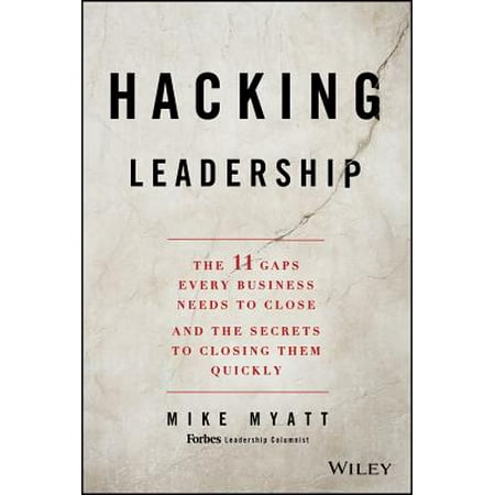 Hacking Leadership : The 11 Gaps Every Business Needs to Close and the Secrets to Closing Them (Best Way To Close Gap In Front Teeth)