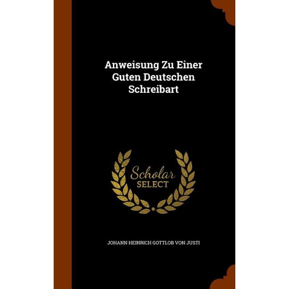 Anweisung Zu Einer Guten Deutschen Schreibart (Hardcover)