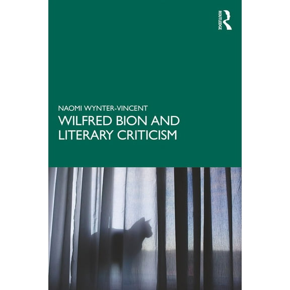 Wilfred Bion and Literary Criticism, (Paperback)